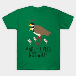 MAKE PLOVERS NOT WARS! T-Shirt